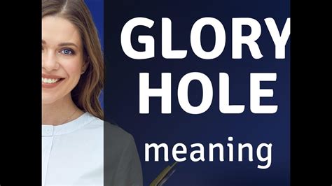 glory whole|Glory hole Definition & Meaning